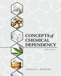 Concepts of Chemical Dependency, (10th ed.) by Harold E. Doweiko and Amelia L. Evans