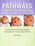 Pathways to Positive Parenting: Helping Parents Nurture Healthy Development in the Earliest Months