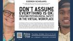 Don't Assume Everything is OK: Creating Psychological Safety in the Virtual Workplace
